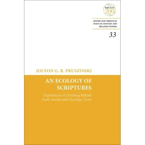 An Ecology of Scriptures: Experiences of Dwelling Behind Early Jewish and Christian Texts