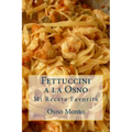 Fettuccini a la Osno: Mi Receta Favorita