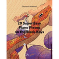 20 Super Easy Piano Pieces on the Black Keys