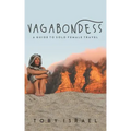 Vagabondess: A Guide to Solo Female Travel