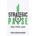 Strategic Pause: Stop. Think. Lead.