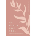 In Jesus You Are: Understanding Your Identity in Christ: A Love God Greatly Bible Study Journal