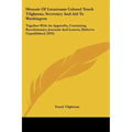 Memoir of Lieutenant Colonel Tench Tilghman, Secretary and Aid to Washington: Together with an Appendix, Containing Revolutionary Journals and Letters