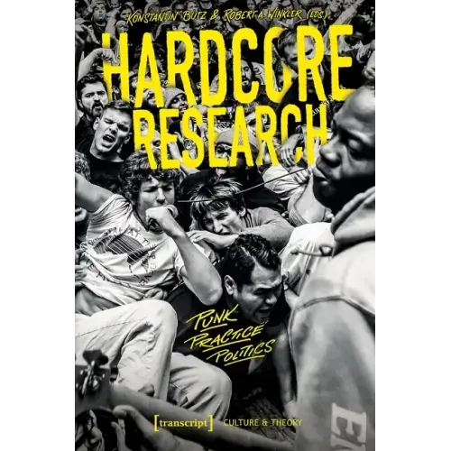 Hardcore Research: Punk, Practice, Politics