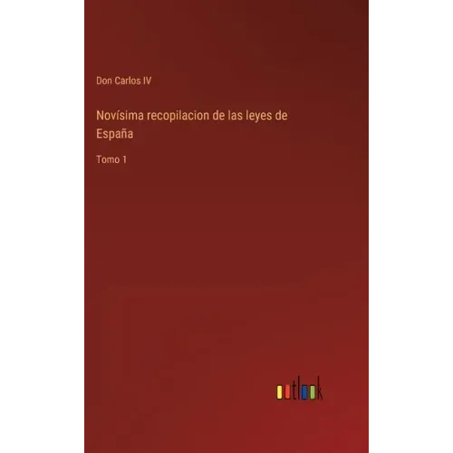 Novísima recopilacion de las leyes de España: Tomo 1