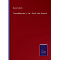 Some Memoirs of the Life of John Roberts