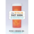 The Ritalin Fact Book: What Your Doctor Won't Tell You