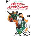 Fútbol Africano: Crónicas, Historias E Investigación