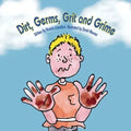 Dirt, Germs, Grit and Grime: A book about hand-washing for children.