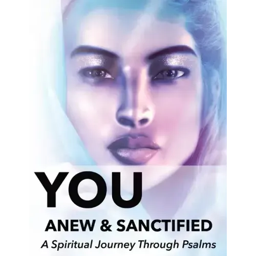 You Anew and Sanctified - Part 1: Christian Religious New, Poetic Translation of Psalms with Guided Journal or Reflection Notebook