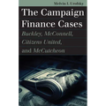 The Campaign Finance Cases: Buckley, McConnell, Citizens United, and McCutcheon