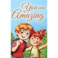 You are Amazing: A Collection of Inspiring Stories about Friendship, Courage, Self-Confidence and the Importance of Working Together