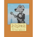 Merlin's Guide to the Merlin - 10 Fun Songs for the Seagull Merlin: The First Seagull Merlin Songbook on Amazon