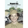 Maggie Ray; World War II Air Force Pilot