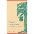 Primitive Renaissance: Rethinking German Expressionism