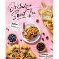 Orchids & Sweet Tea: Plant-Forward Recipes with Jamaican Flavor & Southern Charm