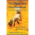 The Observation Hive Handbook: Studying Honey Bees at Home