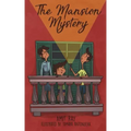 The Mansion Mystery: A Detective Story about ... (Whoops - Almost Gave It Away! Let's Just Say It's a Children's Mystery for Preteen Boys a