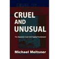 Cruel and Unusual: The Supreme Court and Capital Punishment
