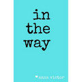 in the way.
