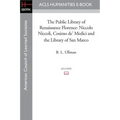 The Public Library of Renaissance Florence: Niccolo Niccoli, Cosimo de' Medici and the Library of San Marco