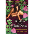 Wisdom of the Plant Devas: Herbal Medicine for a New Earth