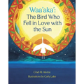 Waa'aka': The Bird Who Fell in Love with the Sun