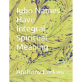 Igbo Names Have Integral Spiritual Meaning