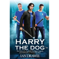 Harry the Dog: The Story of a Football Hooligan Legend, and Millwall's F-Troop Top Boy