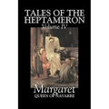 Tales of the Heptameron, Vol. IV of V by Margaret, Queen of Navarre, Fiction, Classics, Literary, Action & Adventure