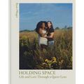 Holding Space: Life and Love Through a Queer Lens
