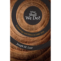 What Shall We Do?: Eschatology and Ethics in Luke-Acts