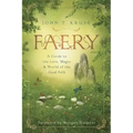 Faery: A Guide to the Lore, Magic & World of the Good Folk