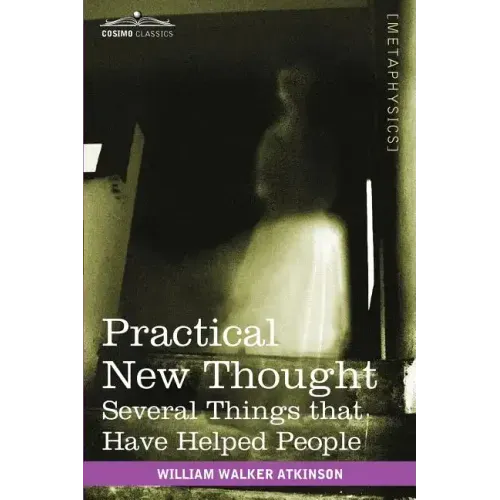 Practical New Thought: Several Things That Have Helped People