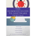 The Dummies' Guide to Software Testing