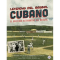 Leyendas del Beisbol Cubano: El Universo Alternativo del Beisbol