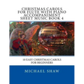 Christmas Carols For Flute With Piano Accompaniment Sheet Music Book 4: 10 Easy Christmas Carols For Beginners