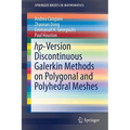 Hp-Version Discontinuous Galerkin Methods on Polygonal and Polyhedral Meshes