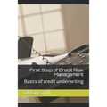 First Step of Credit Risk Management: Basics of Credit Underwriting