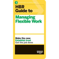 HBR Guide to Managing Flexible Work (HBR Guide Series)