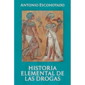 Historia Elemental de Las Drogas