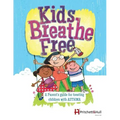 Kids Breathe Free (145C): A parents' guide for treating children with ASTHMA