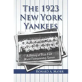The 1923 New York Yankees: A History of Their First World Championship Season