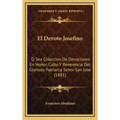 El Devoto Josefino: O Sea Coleccion De Devociones En Honor, Culto Y Reverencia Del Glorioso Patriarca Senor San Jose (1881)