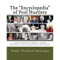The "Encyclopedia" of Pool Hustlers: A rowdy assortment of anecdotes, insights, encounters, and esoteric knowledge of the legendary pool hustlers of t