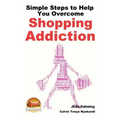 Simple Steps to Help You Overcome Shopping Addiction