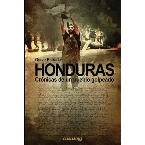 Honduras, cronicas de un pueblo golpeado