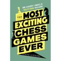 The Most Exciting Chess Games Ever: The Experts' Choice in New in Chess Magazine