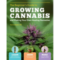 The Beginner's Guide to Growing Cannabis and Making Your Own Healing Remedies: Learn about the Plant's Medicinal Properties; Grow Outdoors in Your Own