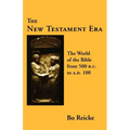 The New Testament Era: The World of the Bible from 500 B. C. to A. D. 100